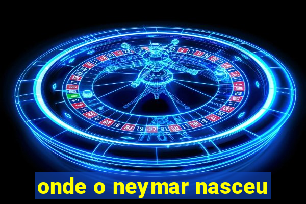 onde o neymar nasceu